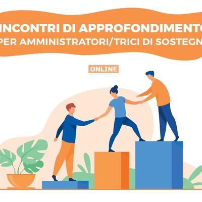 Incontri di approfondimento per Amministratori/trici di Sostegno