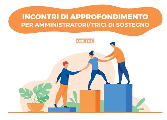 Incontri di approfondimento per Amministratori/trici di Sostegno